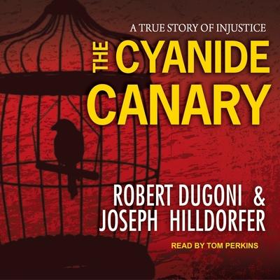 Digital The Cyanide Canary: A True Story of Injustice Joseph Hilldorfer