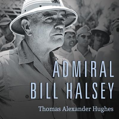 Audio Admiral Bill Halsey: A Naval Life David Drummond