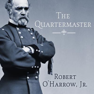 Digital The Quartermaster: Montgomery C. Meigs, Lincoln's General, Master Builder of the Union Army Tom Perkins