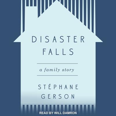 Hanganyagok Disaster Falls: A Family Story Will Damron