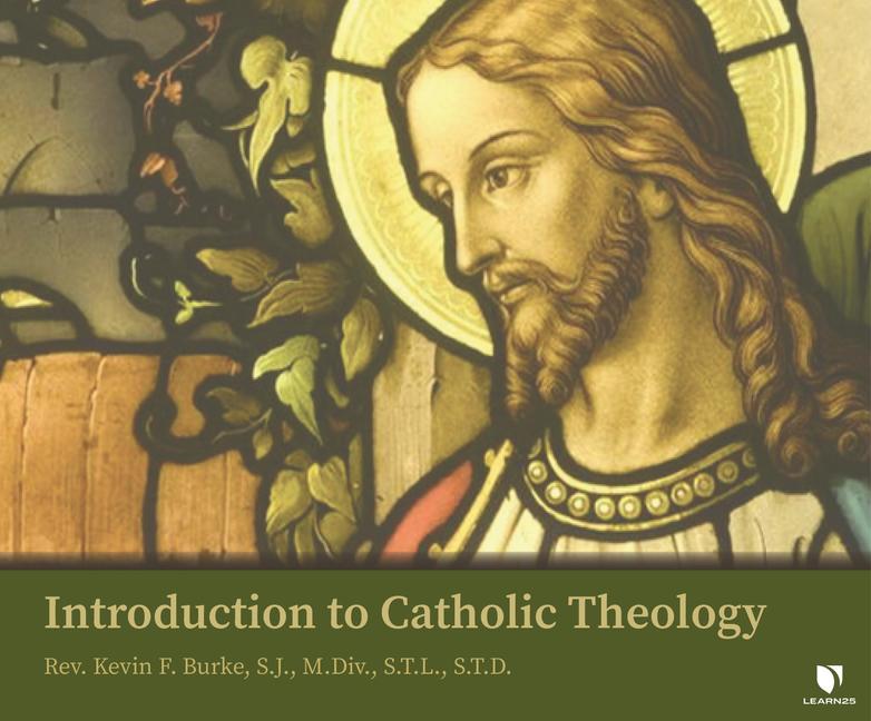 Audio Introduction to Catholic Theology Rev Kevin F. Burke