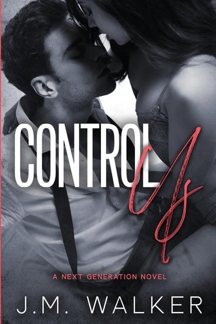 Book Control Us (Next Generation, #1) J. M. Walker
