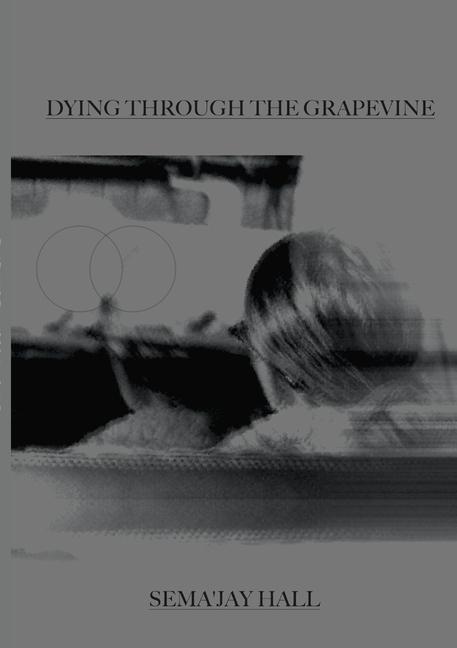Buch Dying Through The Grapevine Sema'jay Hall