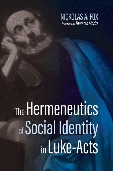 Könyv Hermeneutics of Social Identity in Luke-Acts Nickolas A. Fox