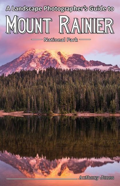 Carte A Landscape Photographer's Guide to Mount Rainier National Park 