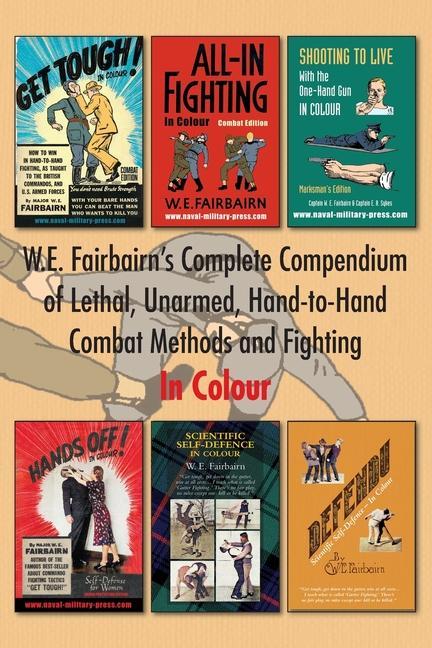 Kniha W.E. Fairbairn's Complete Compendium of Lethal, Unarmed, Hand-to-Hand Combat Methods and Fighting. In Colour 