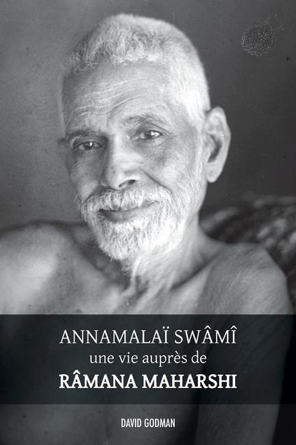 Kniha Annamalai Swami, une vie aupres de Ramana Maharshi 