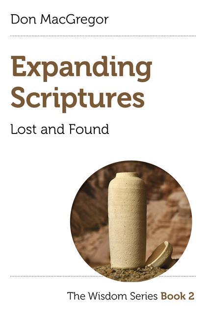 Könyv Expanding Scriptures: Lost and Found - The Wisdom Series Book 2 