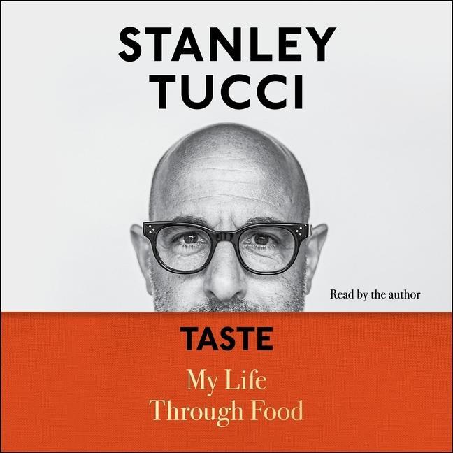 Audio Taste: My Life Through Food Stanley Tucci