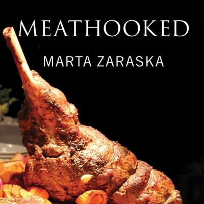 Audio Meathooked: The History and Science of Our 2.5-Million-Year Obsession with Meat Emily Durante