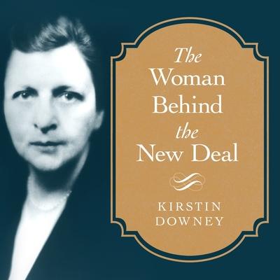 Hanganyagok The Woman Behind the New Deal: The Life of Frances Perkins, Fdr's Secretary of Labor and His Moral Conscience Susan Ericksen