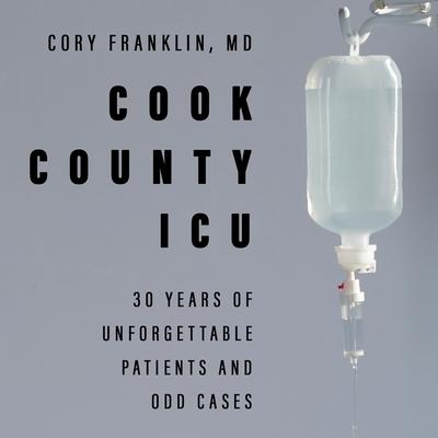 Audio Cook County ICU: 30 Years of Unforgettable Patients and Odd Cases John Pruden