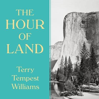 Audio The Hour of Land Lib/E: A Personal Topography of America's National Parks Terry Tempest Williams