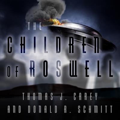 Audio The Children of Roswell Lib/E: A Seven-Decade Legacy of Fear, Intimidation, and Cover-Ups Donald R. Schmitt