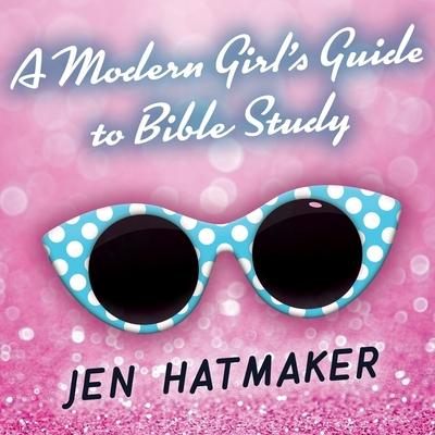 Audio A Modern Girl's Guide to Bible Study: A Refreshingly Unique Look at God's Word Monique Makena