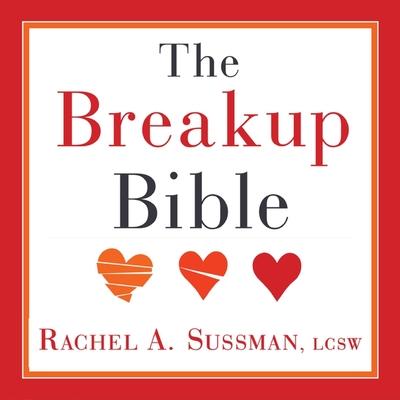 Digital The Breakup Bible: The Smart Woman's Guide to Healing from a Breakup or Divorce Susan Boyce