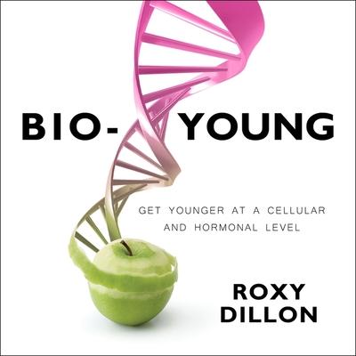 Digital Bio-Young: Get Younger at a Cellular and Hormonal Level Beverley A. Crick