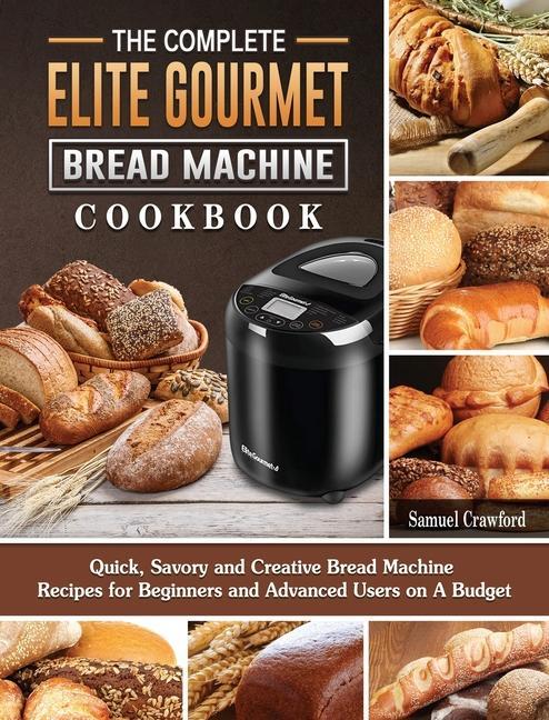 Książka Complete Elite Gourmet Bread Machine Cookbook 