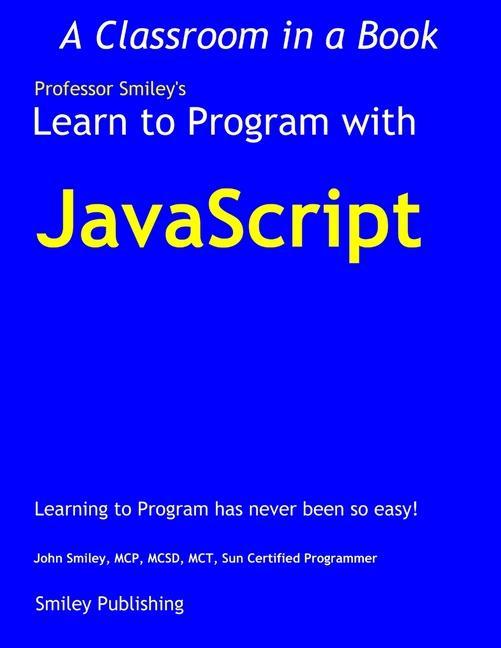 Libro Learn to Program with JavaScript John Smiley