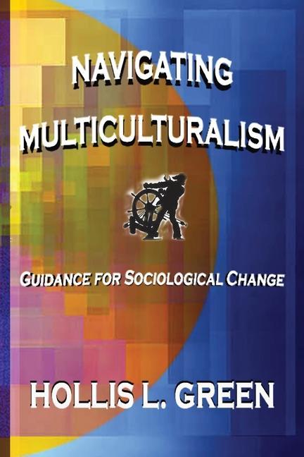 Книга Navigating Multiculturalism Hollis L. Green