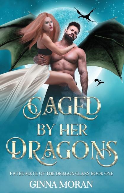 Knjiga Caged by Her Dragons Ginna Moran