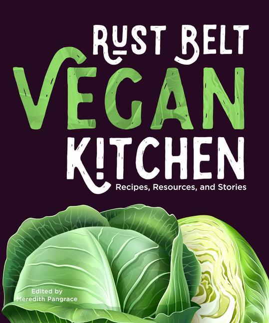 Livro Rust Belt Vegan Kitchen: Recipes, Resources, and Stories Meredith Pangrace