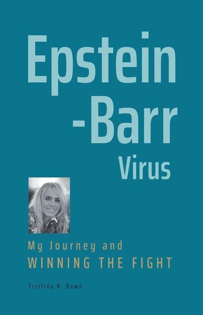 Könyv Epstein-Barr Virus: My Journey and Winning the Fight 