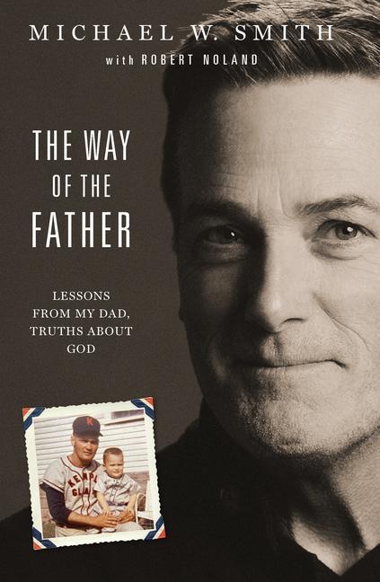 Kniha The Way of the Father: Lessons from My Dad, Truths about God Robert Noland