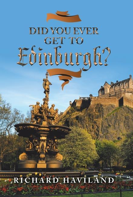 Carte Did You Ever Get to Edinburgh? Richard Haviland