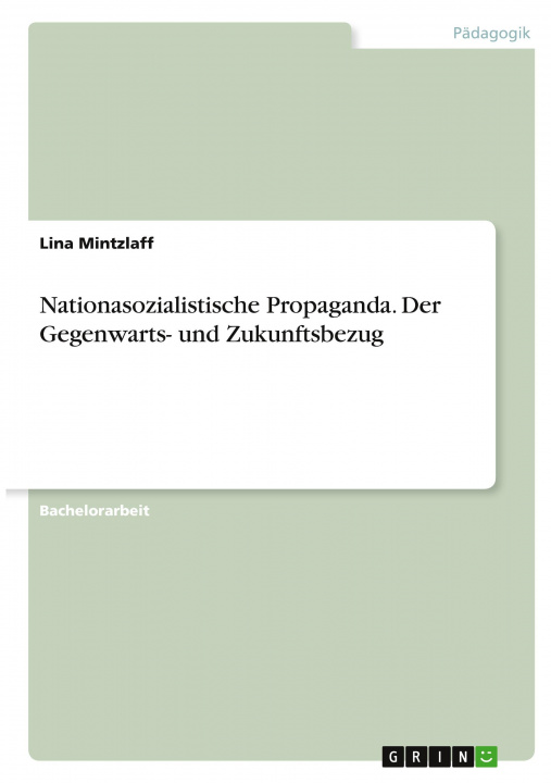 Carte Nationasozialistische Propaganda. Der Gegenwarts- und Zukunftsbezug 