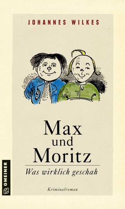 Kniha Max und Moritz - Was wirklich geschah 