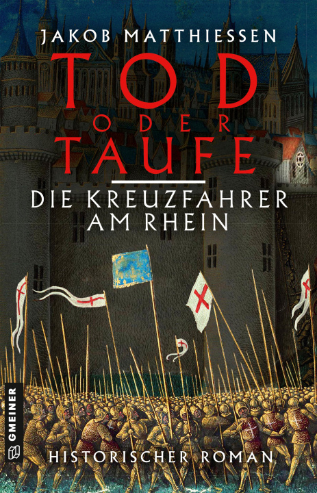 Buch Tod oder Taufe - Die Kreuzfahrer am Rhein Jakob Matthiessen