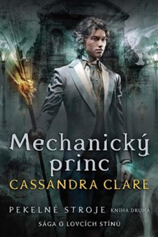 Könyv Mechanický princ Pekelné stroje Cassandra Clare