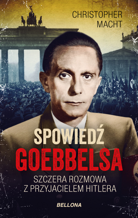 Kniha Spowiedź Goebbelsa. Szczera rozmowa z przyjacielem Hitlera Christopher Macht