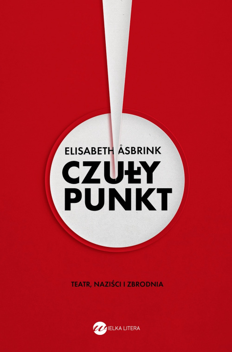 Książka Czuły punkt. Teatr, naziści i zbrodnia Elizabeth Asbrink
