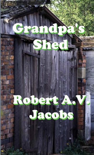 Βιβλίο Grandpa's Shed Robert A. V. Jacobs