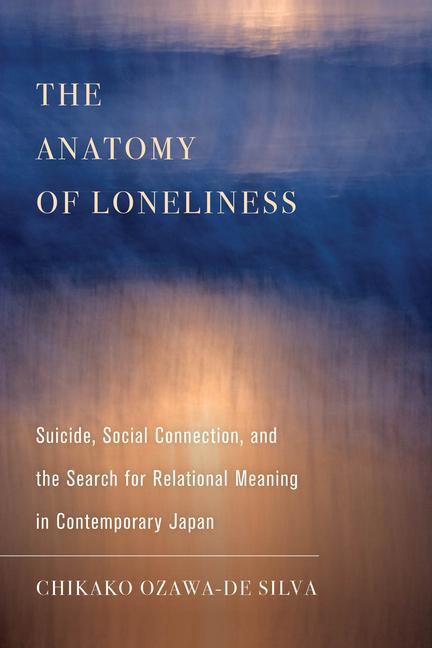 Книга Anatomy of Loneliness Chikako Ozawa-de Silva