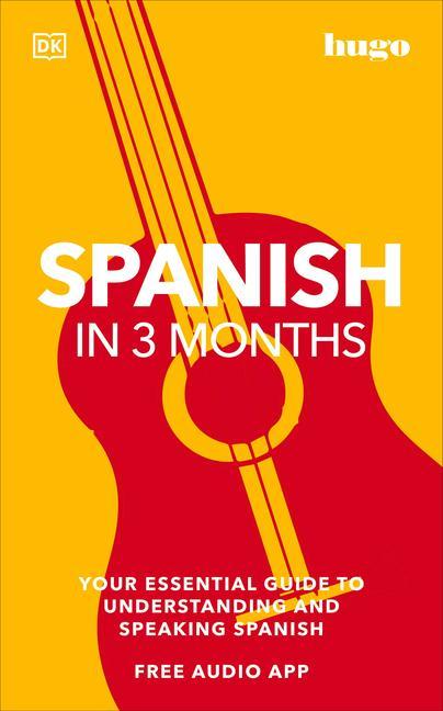 Kniha Spanish in 3 Months with Free Audio App: Your Essential Guide to Understanding and Speaking Spanish DK