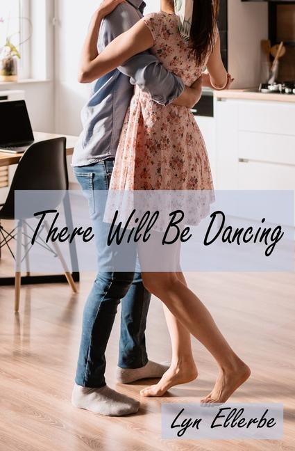 Book There Will Be Dancing Lyn Ellerbe