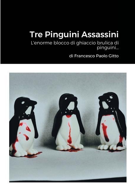 Knjiga Tre Pinguini Assassini Francesco Paolo Gitto