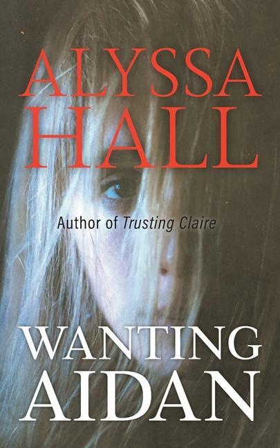Book Wanting Aidan Alyssa Hall