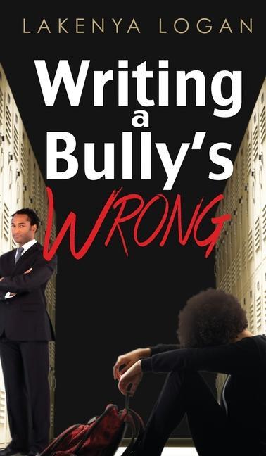 Carte Writing a Bully's Wrong Lakenya T. Logan