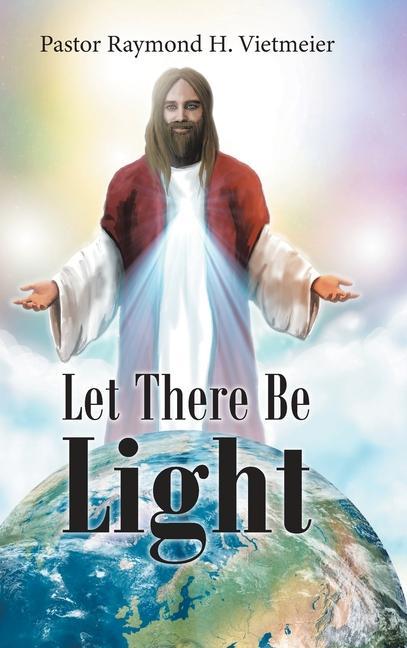 Knjiga Let There Be Light Pastor Raymond H. Vietmeier
