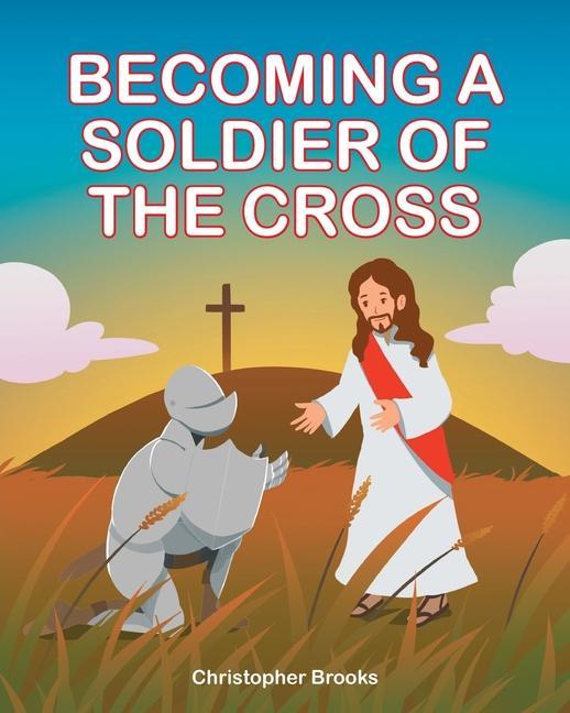 Kniha Becoming a Soldier of the Cross 