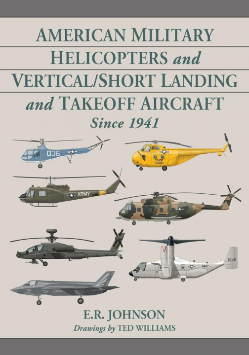 Könyv American Military Helicopters and Vertical/Short Landing and Takeoff Aircraft Since 1941 E.R. Johnson