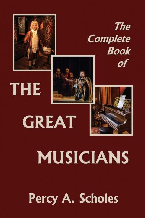 Kniha Complete Book of the Great Musicians (Yesterday's Classics) Scholes Percy A. Scholes
