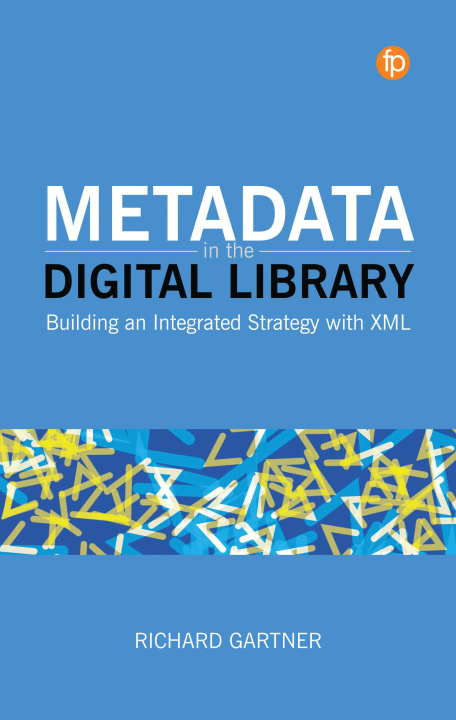 Kniha Metadata in the Digital Library Richard Gartner