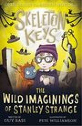 Kniha Skeleton Keys: The Wild Imaginings of Stanley Strange Guy Bass