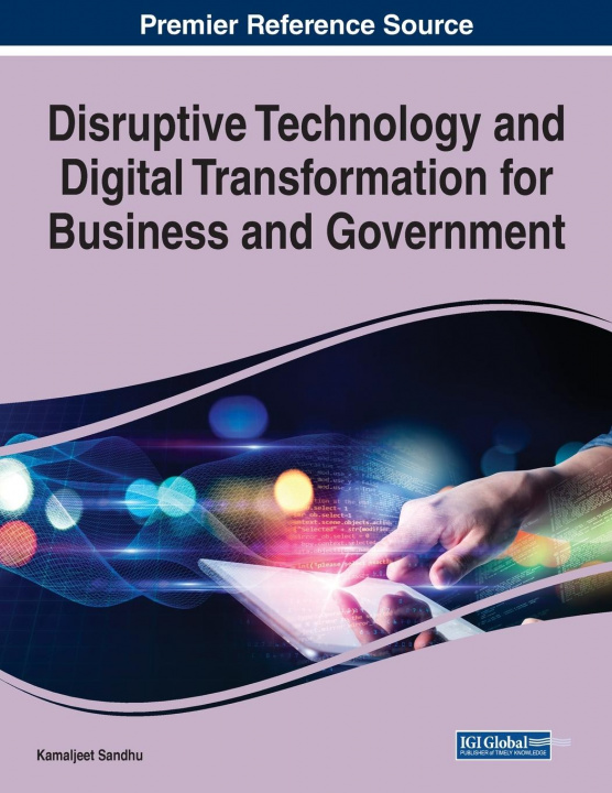 Knjiga Disruptive Technology and Digital Transformation for Business and Government KAMALJEET SANDHU
