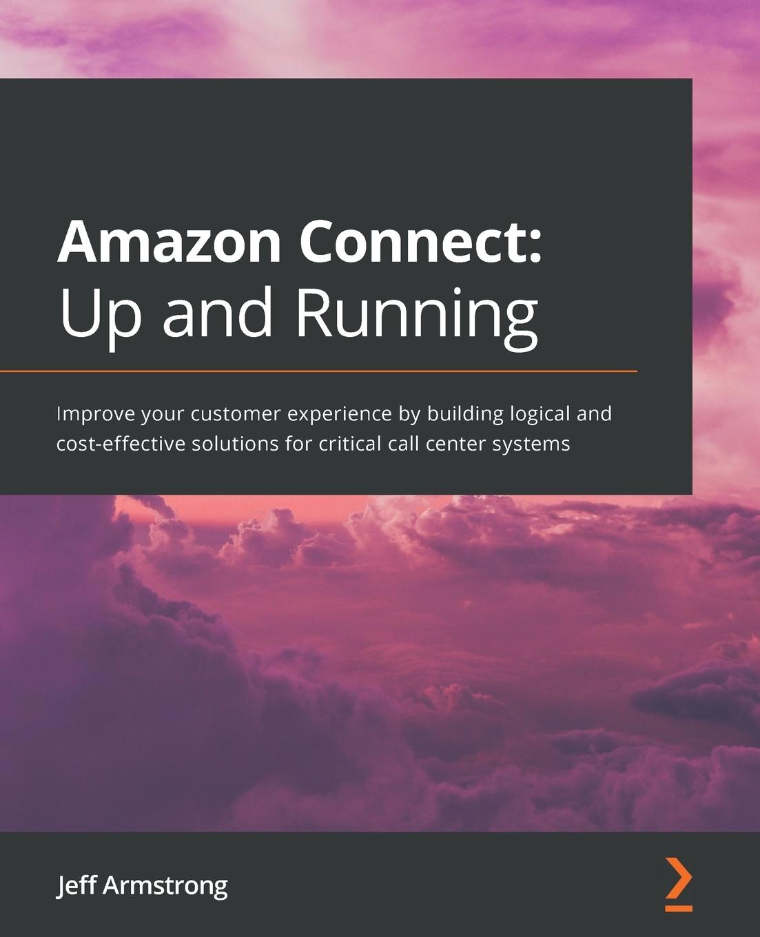 Carte Amazon Connect: Up and Running Jeff Armstrong